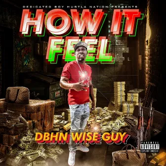 How It Feel by Dbhn Wise Guy