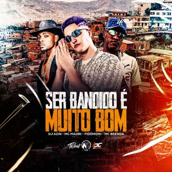 Ser Bandido É Muito Bom by Mc Fi do Homi