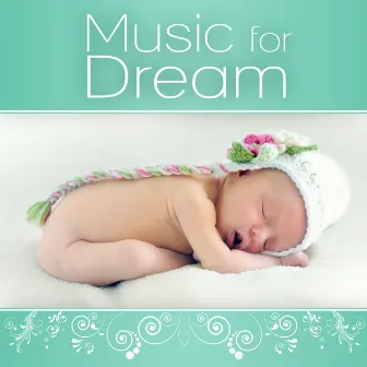 Music for Dream – Calm Nature Sound, Music Relaxation, Sleep All Night, Baby Lullabies, Cradle Song, Fall Asleep by Favourite Lullabies Baby Land