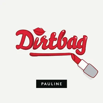 Dirtbag by Pauline