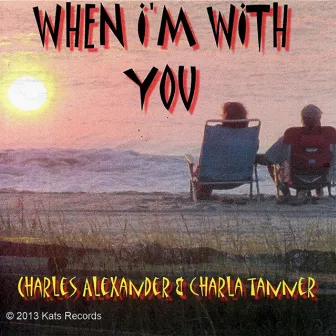 When I'm With You by Charles Alexander