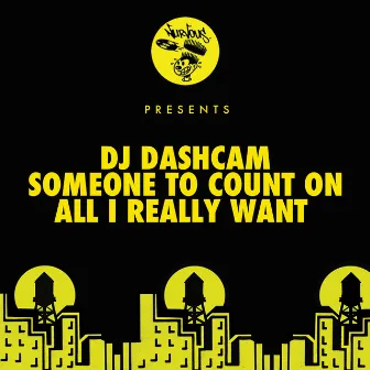 Someone To Count On / All I Really Want by DJ Dashcam