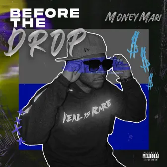 Before The Drop by MoneyMari