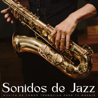 Sonidos De Jazz: Música De Fondo Tranquila Para Tu Masaje by 