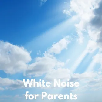 White Noise For Parents (Loopable, No Fade) by Unknown Artist