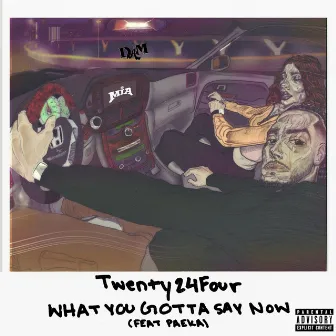 What You Gotta Say Now by TWENTY24FOUR