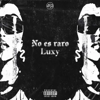 No Es Raro by Luxy