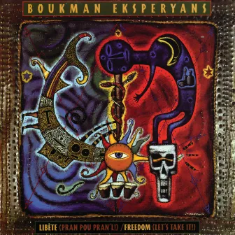 Libete (Pran Pou Pran'l) Freedom (Let's Take It!) by Boukman Eksperyans