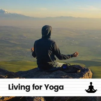 Living for Yoga by Yoga Music Spa