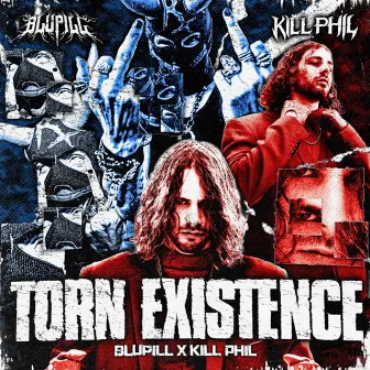 TORN EXISTENCE by KILL PHIL