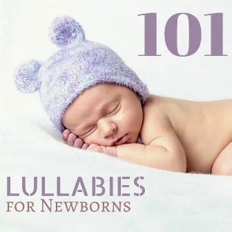 101 Lullabies for Newborns - Gentle Lullabies of Nature to Sleep Through the Night by Newborn Sleep Music Lullabies