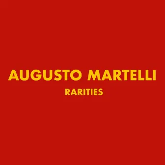 Rarities by Augusto Martelli