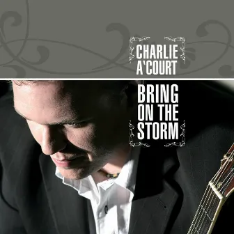 Bring On The Storm by Charlie A'Court