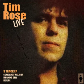 Tim Rose Live by Tim Rose