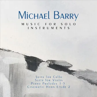 Music for Solo Instruments by Michael William Barry