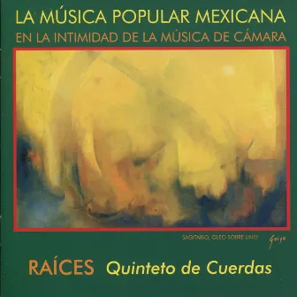 La Música Popular Mexicana - en la Intimidad de la Música de Cámara by Raíces - Quinteto de Cuerdas