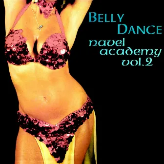 Belly Dance Navel Academy, Vol. 2 by George Mgrdichian