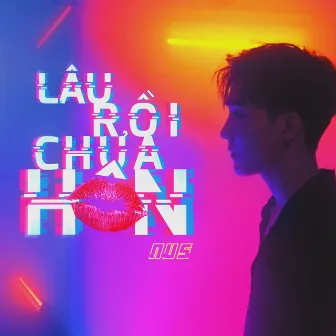 Lâu Rồi Chưa Hôn by OgeNus