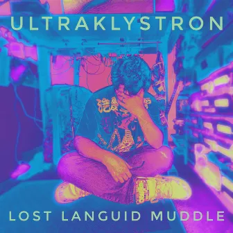 Lost Languid Muddle by Ultraklystron