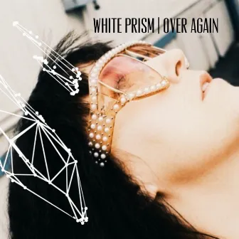 Over Again by White Prism