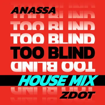 Too Blind (House Mix) by Anassa