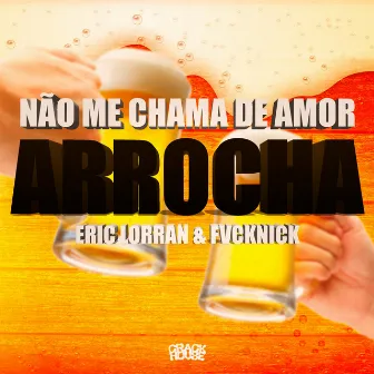 Não Me Chama De Amor by Eric Lorran