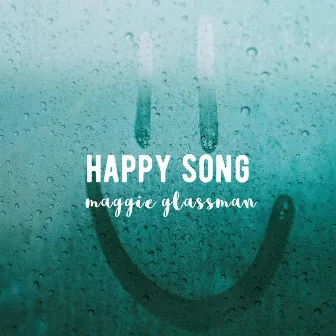 happy song by Maggie Glassman