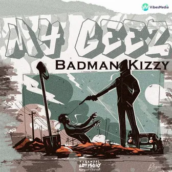 My Geez by Badman Kizzy