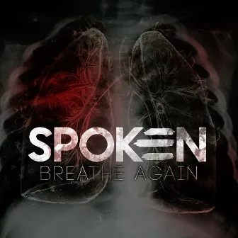 Breathe Again by Spoken