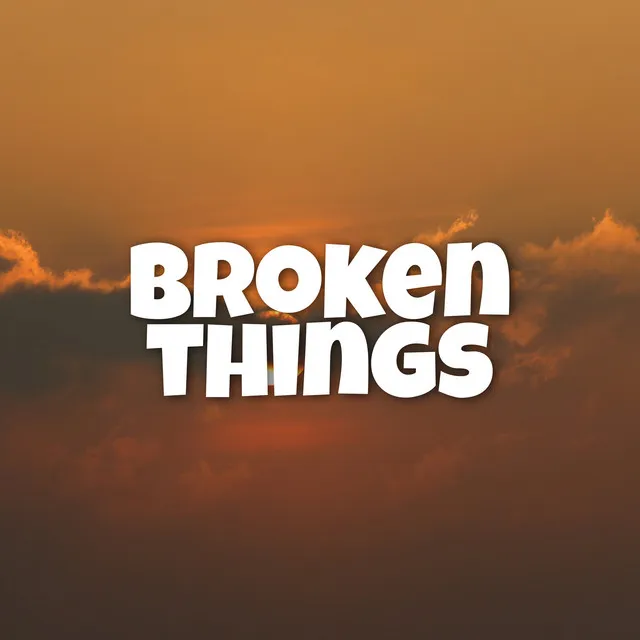 Broken Things