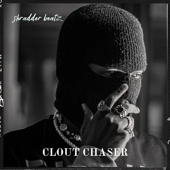 Clout Chaser by Shradder Beatz