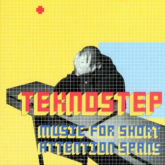 Music for Short Attention Spans by Teknostep