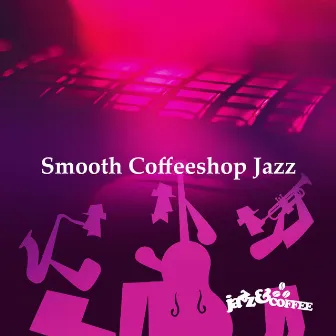 Smooth Coffeeshop Jazz by Jazz & Coffee