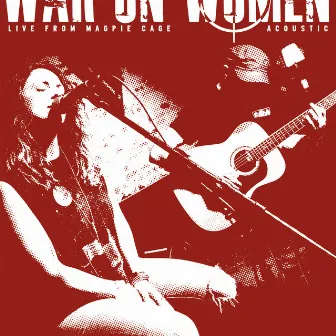 Live at Magpie Cage (acoustic) by War On Women