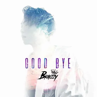 GOOD BYE by Brayzzy