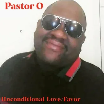 Unconditional Love/Favor by Pastor O