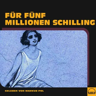 Für fünf Millionen Schilling by Anonym