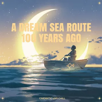 A dream sea route 100 years ago by Lofi Beats Cafe