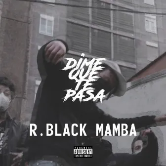 Dime que te pasa by R. Black Mamba