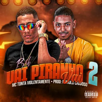 Vai Piranha Vai 2 by Mc Tonta Violentamente