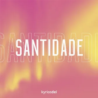 Santidade by Kyrios Dei