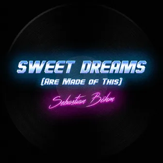 Sweet Dreams (Are Made of This) by Sebastian Böhm