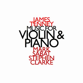 James Tenney: Music for Violin & Piano by Marc Sabat