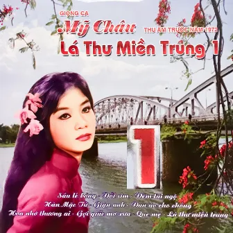 Giọng Ca Mỹ Châu - Lá Thư Miền Trung 1 by Mỹ Châu