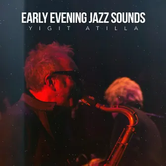 Early Evening Jazz Sounds by Yigit Atilla