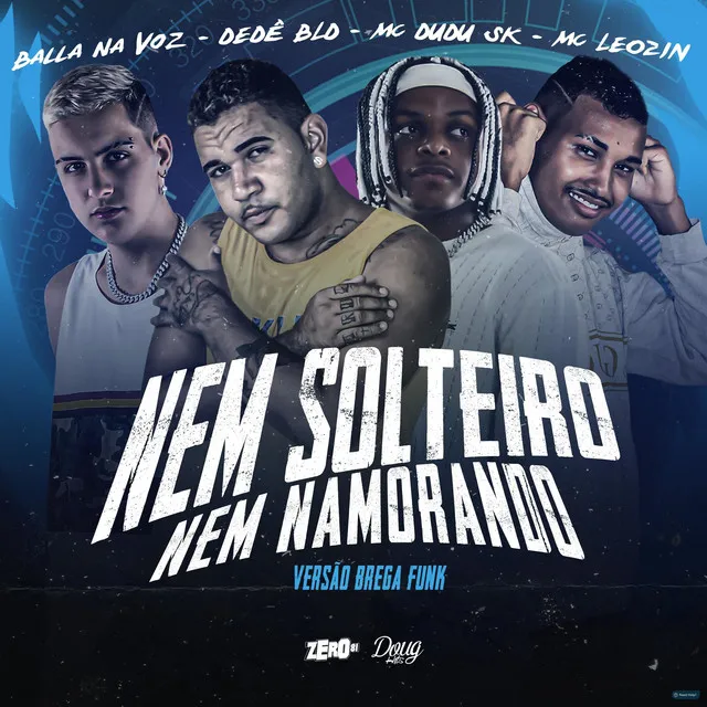 Nem Solteiro Nem Namorando (feat. Mc Dudu Sk & Mc Leozin)