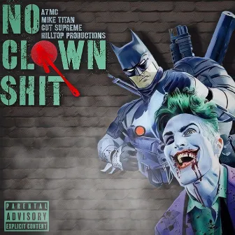 No Clown Shit by A7mc