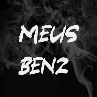 Meus Benz by Fon$eca