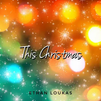 This Christmas by Ethan Loukas