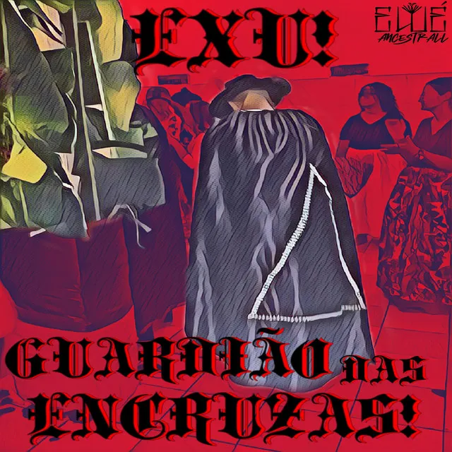 Exu! Guardião das Encruzas!